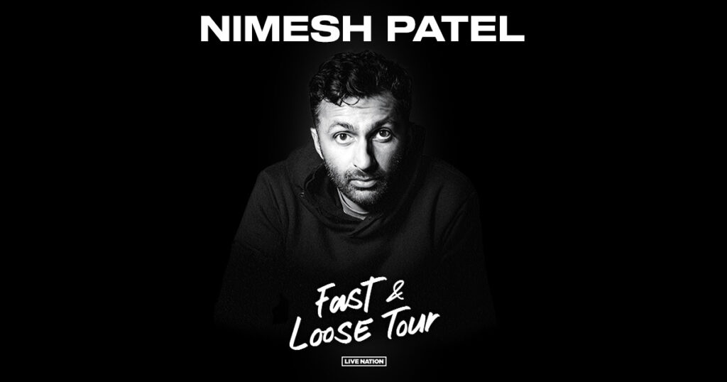 Nimesh Patel Announces Fast & Loose Tour Live Nation Entertainment